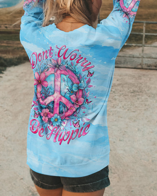 Don't Worry Be Hippie Hoodie Sweatshirt For Boho Hippie